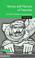 Heroes and Martyrs of Palestine: The Politics of National Commemoration